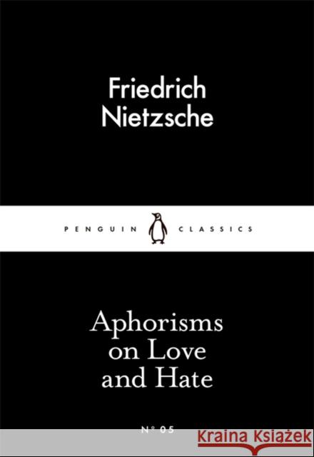 Aphorisms on Love and Hate Nietzsche Friedrich 9780141397900 Penguin Books Ltd