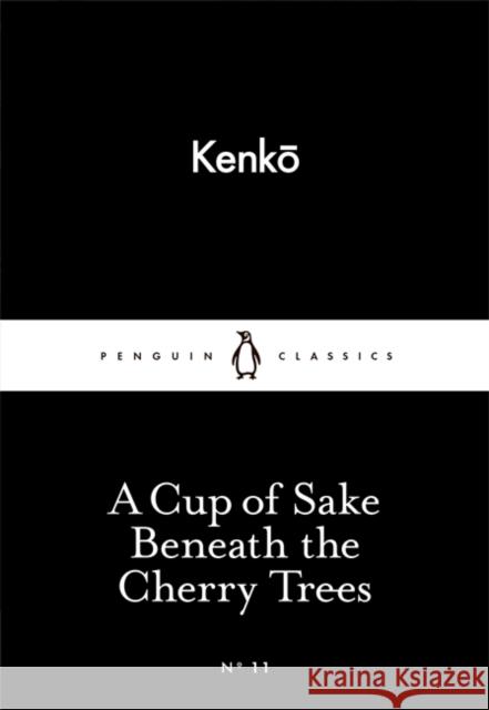 A Cup of Sake Beneath the Cherry Trees Kenko 9780141398259