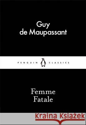 Femme Fatale Maupassant Guy 9780141398334 Penguin Classics