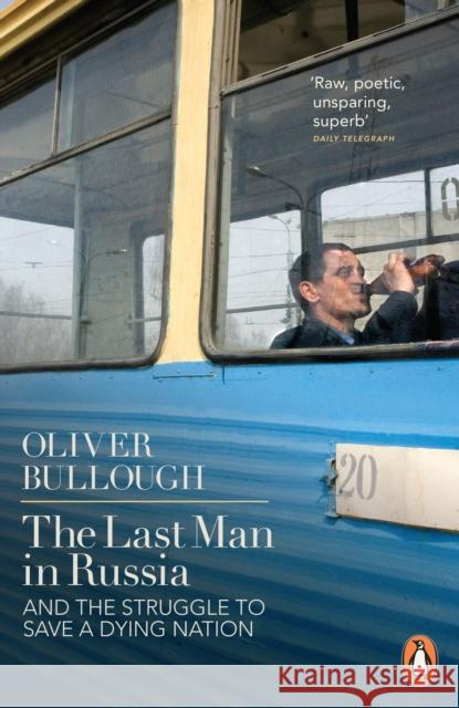 The Last Man in Russia: And The Struggle To Save A Dying Nation Oliver Bullough 9780141399492 Penguin Books Ltd