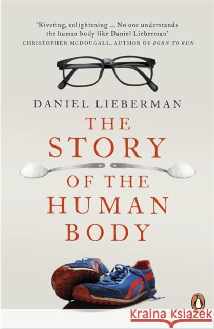The Story of the Human Body: Evolution, Health and Disease Daniel Lieberman 9780141399959 Penguin Books Ltd