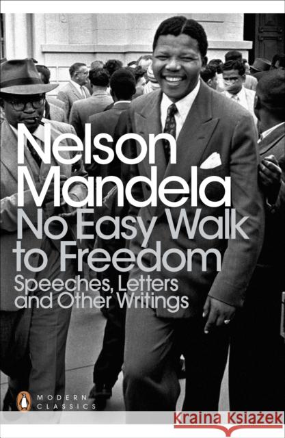 No Easy Walk to Freedom: Speeches, Letters and Other Writings Nelson Mandela 9780141439303 PENGUIN UK