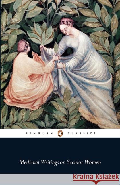 Medieval Writings on Secular Women Various                                  Patricia Skinner Elisabeth Va 9780141439914 Penguin Books