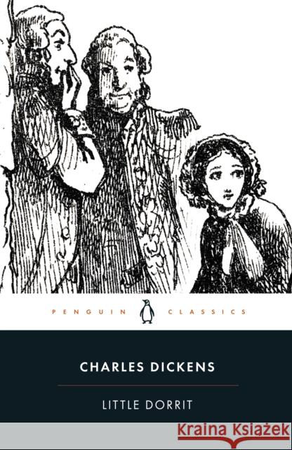Little Dorrit Charles Dickens Stephen Wall Helen Small 9780141439969