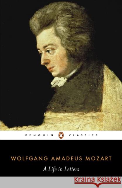 A Life in Letters Mozart, Wolfgang Amadeus 9780141441467 Penguin Books