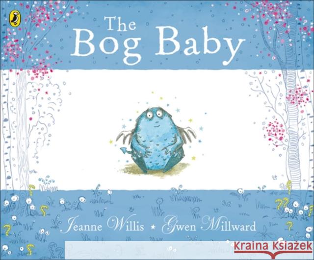 The Bog Baby Jeanne Willis 9780141500300 Penguin Random House Children's UK