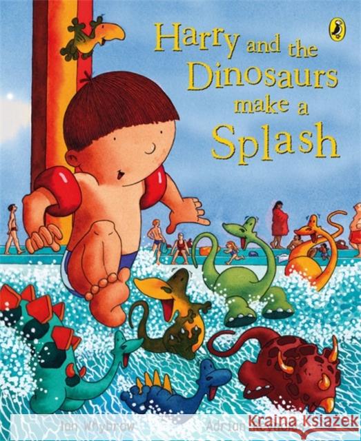 Harry and the Dinosaurs Make a Splash Ian Whybrow, Adrian Reynolds 9780141500478