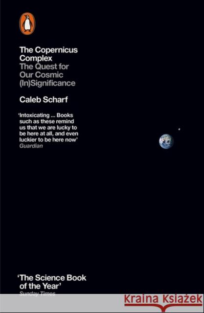 The Copernicus Complex : The Quest for Our Cosmic (In)Significance Caleb Scharf 9780141974934 PENGUIN GROUP