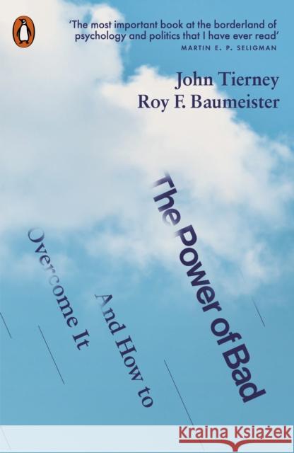 The Power of Bad: And How to Overcome It Roy F. Baumeister 9780141975801 Penguin Books Ltd