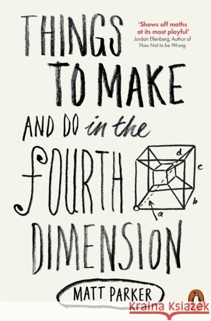 Things to Make and Do in the Fourth Dimension Matt Parker 9780141975863 Penguin Books Ltd