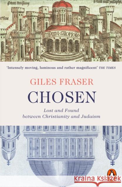 Chosen: Lost and Found between Christianity and Judaism Giles Fraser 9780141977621