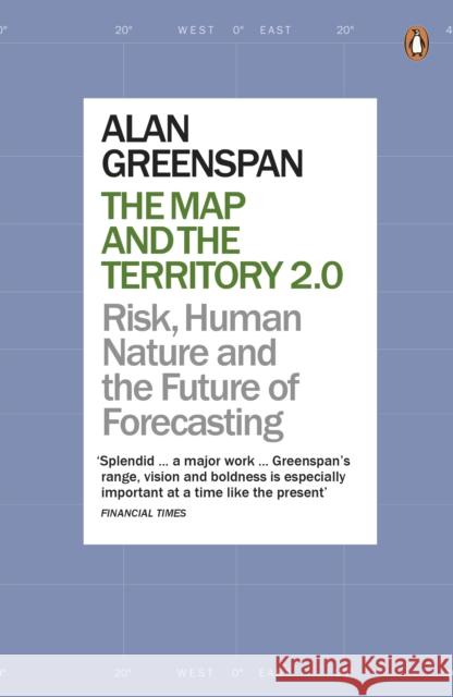 The Map and the Territory 2.0: Risk, Human Nature, and the Future of Forecasting Alan Greenspan 9780141978130 Penguin Books Ltd