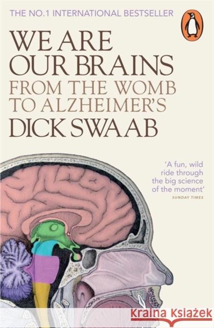 We Are Our Brains: From the Womb to Alzheimer's Dick Swaab 9780141978239