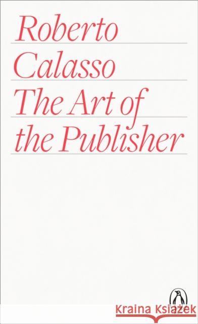 The Art of the Publisher Roberto Calasso 9780141978482