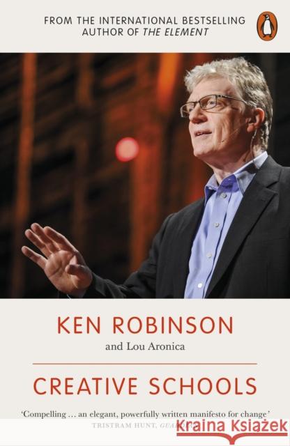 Creative Schools: Revolutionizing Education from the Ground Up Ken Robinson 9780141978574