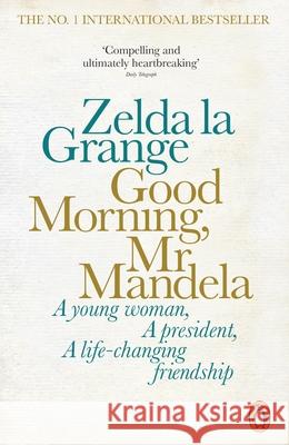 Good Morning, Mr Mandela Zelda la Grange 9780141978659 Penguin Books Ltd