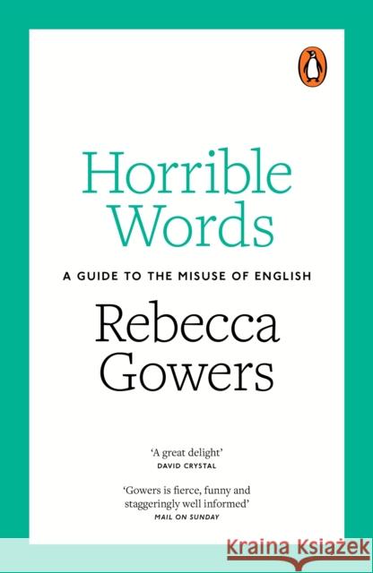 Horrible Words: A Guide to the Misuse of English Gowers, Rebecca 9780141978970 