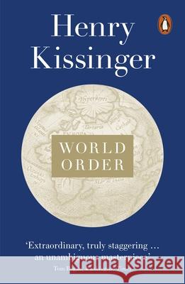 World Order: Reflections on the Character of Nations and the Course of History Henry Kissinger 9780141979007