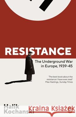 Resistance: The Underground War in Europe, 1939-1945 Halik Kochanski 9780141979014