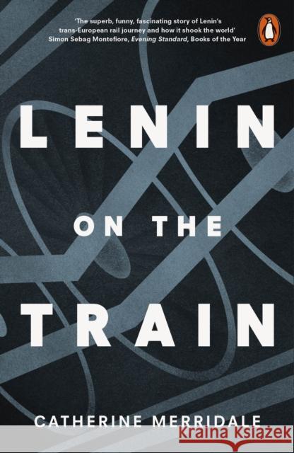 Lenin on the Train Catherine Merridale 9780141979946