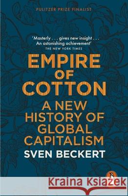 Empire of Cotton: A New History of Global Capitalism Beckert Sven 9780141979984