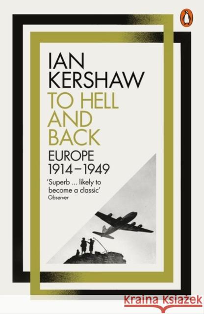 To Hell and Back: Europe, 1914-1949 Ian Kershaw 9780141980430
