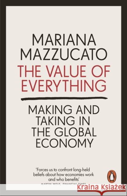 The Value of Everything: Making and Taking in the Global Economy Mazzucato Mariana 9780141980768