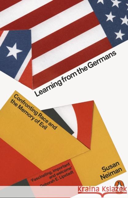 Learning from the Germans: Confronting Race and the Memory of Evil Susan Neiman 9780141983424