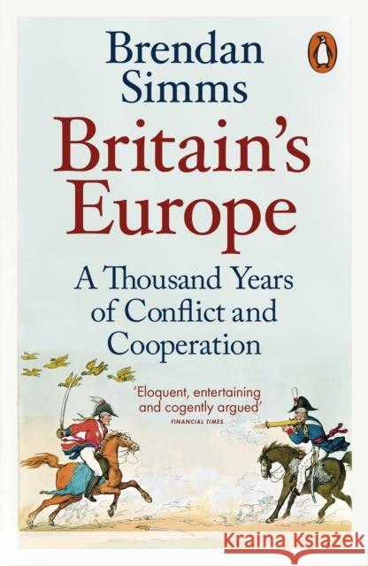 Britain's Europe: A Thousand Years of Conflict and Cooperation Brendan Simms 9780141983905