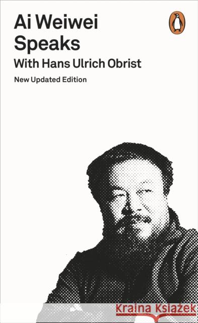 Ai Weiwei Speaks: with Hans Ulrich Obrist Hans Ulrich Obrist 9780141983912 PENGUIN GROUP