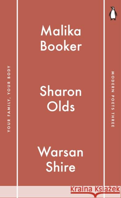 Penguin Modern Poets 3: Your Family, Your Body Booker, Malika|||Olds, Sharon|||Shire, Warsan 9780141984018