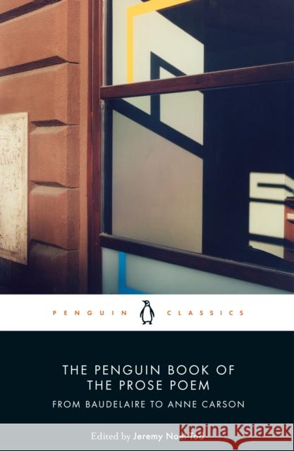 The Penguin Book of the Prose Poem: From Baudelaire to Anne Carson Jeremy Noel-Tod   9780141984568