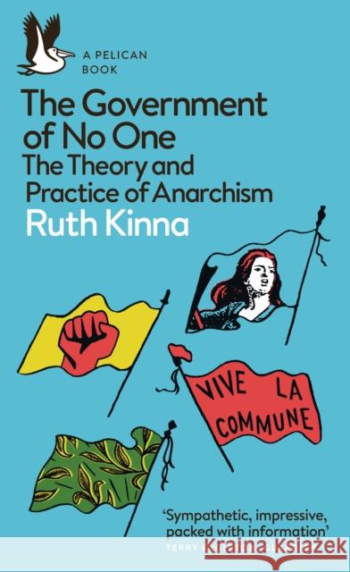 The Government of No One: The Theory and Practice of Anarchism Kinna Ruth 9780141984667