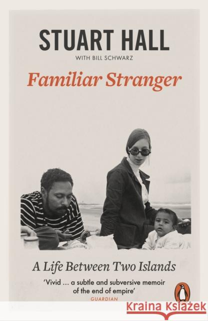 Familiar Stranger: A Life between Two Islands Hall, Stuart 9780141984759