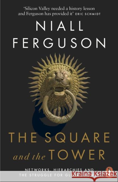The Square and the Tower: Networks, Hierarchies and the Struggle for Global Power Ferguson Niall 9780141984810