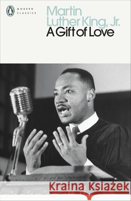 A Gift of Love: Sermons from Strength to Love Martin Luther King, Jr. 9780141985183 Penguin Books Ltd