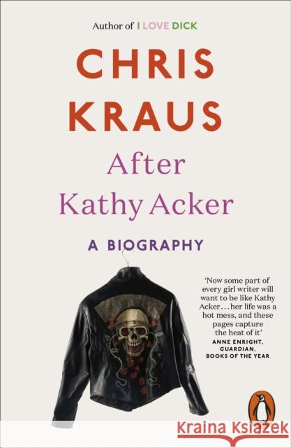 After Kathy Acker: A Biography Kraus, Chris 9780141986654 Penguin Books Ltd