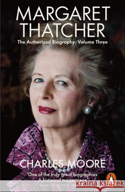 Margaret Thatcher: The Authorized Biography, Volume Three: Herself Alone Moore Charles 9780141986920