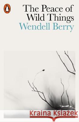 Peace of Wild Things And Other Poems Berry, Wendell 9780141987125