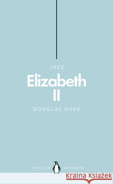 Elizabeth II (Penguin Monarchs): The Steadfast Douglas Hurd 9780141987446