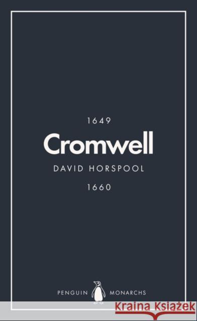 Oliver Cromwell (Penguin Monarchs): England's Protector David Horspool 9780141988696 Penguin Books Ltd