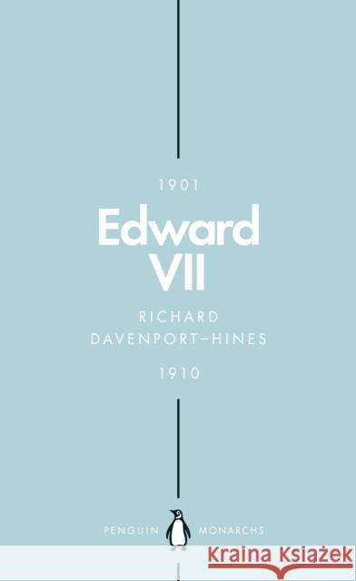 Edward VII (Penguin Monarchs): The Cosmopolitan King Richard Davenport-Hines 9780141988719