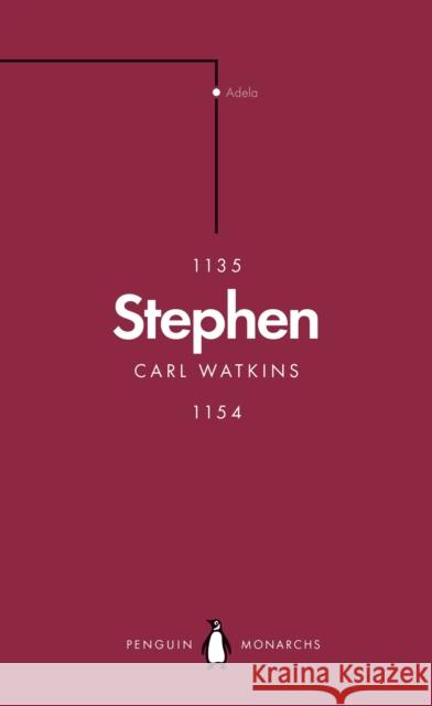 Stephen (Penguin Monarchs): The Reign of Anarchy Carl Watkins 9780141989877 Penguin Books Ltd