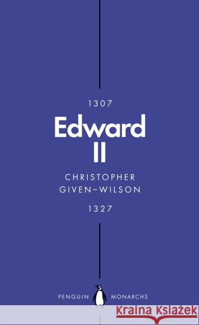 Edward II (Penguin Monarchs): The Terrors of Kingship Christopher Given-Wilson 9780141989914