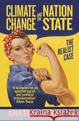 Climate Change and the Nation State: The Realist Case Anatol Lieven 9780141990545