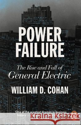 Power Failure: The Rise and Fall of General Electric William D. Cohan 9780141991221 Penguin Books Ltd