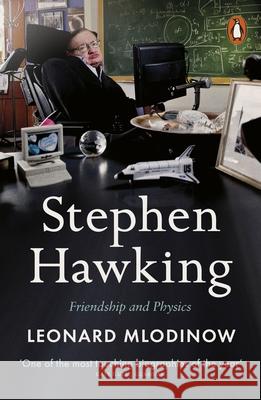 Stephen Hawking: Friendship and Physics Leonard Mlodinow 9780141991320