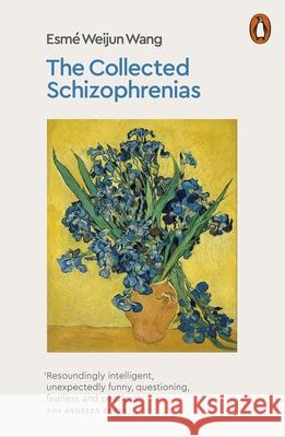 The Collected Schizophrenias Esme Weijun Wang 9780141991535