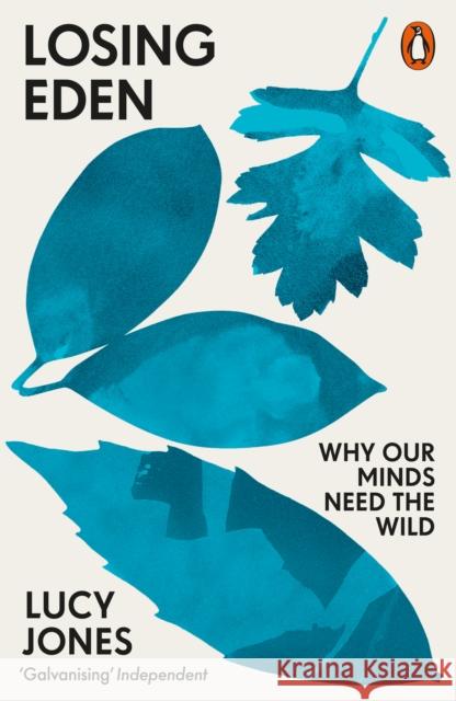 Losing Eden: Why Our Minds Need the Wild Jones, Lucy 9780141992617