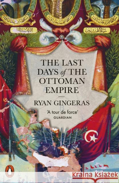 The Last Days of the Ottoman Empire Gingeras, Ryan 9780141992778 Penguin Books Ltd